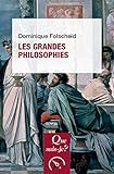 Les grandes philosophies: « Que sais-je ? » n° 47 (French Edition) by 