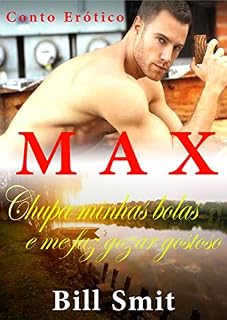 Livro MAX: Chupa minhas bolas e me faz gozar gostoso