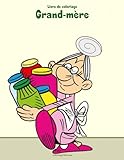 Livre de coloriage Grand-mère 1 (Volume 1) (French Edition) by Nick Snels