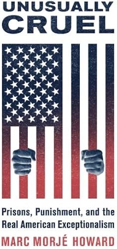 Download Unusually Cruel: Prisons, Punishment, and the Real American Exceptionalism PDF