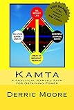Kamta: : A Practical Kamitic Path for Obtaining Power by Derric Moore