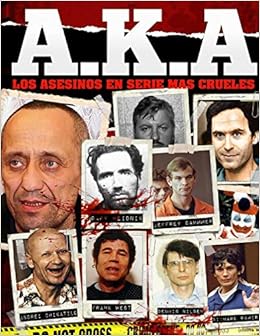 A K A Los Asesinos En Serie Mas Crueles La Naturaleza Humana Puede Ser La Mas Oscura De Las Naturalezas Spanish Edition Guijarro Percebal De Hoces Jota 9781717079121 Amazon Com Books