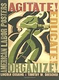 Agitate! Educate! Organize!: American Labor Posters