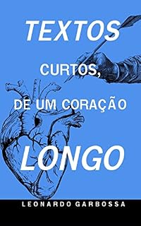 Livro Textos Curtos, de um Coração Longo: 1º Edição