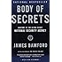 Body of Secrets: Anatomy of the Ultra-Secret National Security Agency