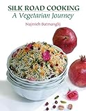 Silk Road Cooking: A Vegetarian Journey by Najmieh Batmanglij