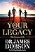 Your Legacy: The Greatest Gift by James Dobson