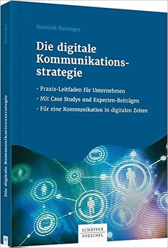 Die Digitale Kommunikationsstrategie Praxis Leitfaden Fur Unternehmen Ruisinger Dominik Amazon De Bucher