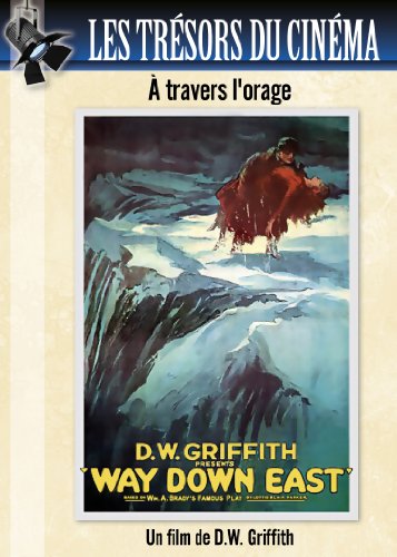 Les Trésors Du Cinéma : D.W. Griffith - A Travers L Orage (Way Down East)
