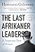 The Last Afrikaner Leaders: A Supreme Test of Power