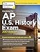 Cracking the AP U.S. History Exam, 2017 Edition: Proven Techniques to Help You Score a 5 (College Test Preparation)