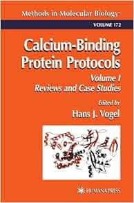 Calcium Binding Protein Protocols Volume 1 Reviews And