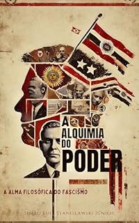 Livro A Alquimia do Poder: A Alma Filosófica do Fascismo