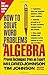 How to Solve Word Problems in Algebra, (Proven Techniques from an Expert) 2nd (second) by Mildred Jo by