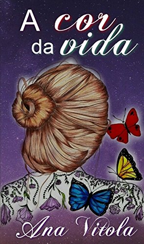 A cor da vida por [Vitola, Ana]