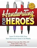 Handwriting for Heroes: Learn to Write with Your Non-Dominant Hand in Six Weeks. 3rd Ed.