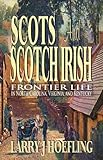 SCOTS AND SCOTCH IRISH: Frontier Life in North Carolina, Virginia, and Kentucky