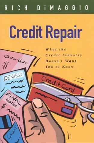 Credit Repair: What the Credit Industry Doesn't Want You to Know