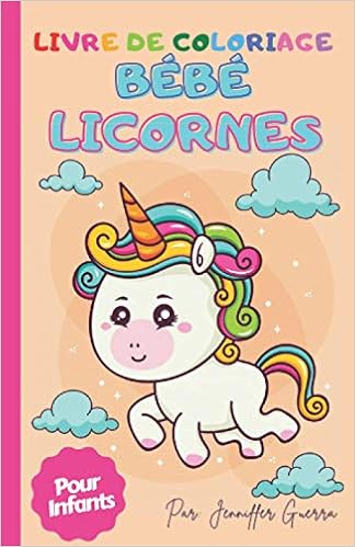 Livre De Coloriage Bebe Licornes Pour Enfants Happy Baby Licornes Coloriages Pour Enfants Tout Petits Et Prescolaire Pages Pour Enfants Pour Enfants De 2 A 8 Ans French Edition Guerra