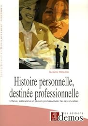 Histoire personnelle, destinée professionnelle