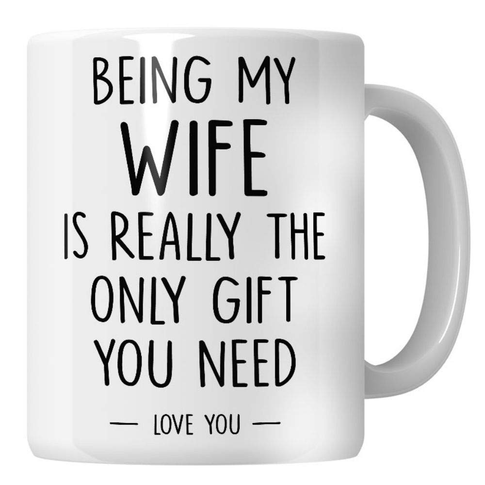Funny Wife Gifts from Husband, Wife Birthday Present Ideas Being My Wife is The only Gift That You Need