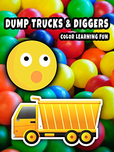 Dump Trucks & Diggers - Color Learning Fun
