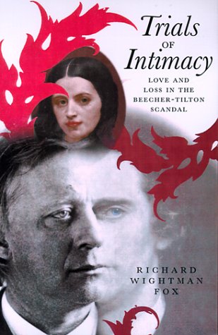 Trials of Intimacy: Love and Loss in the Beecher-Tilton Scandal: Fox
