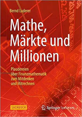 Mathe Markte Und Millionen Plaudereien Uber Finanzmathematik Zum Mitdenken Und Mitrechnen Amazon De Luderer Bernd Bucher
