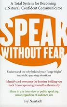 Speak Without Fear: A Total System for Becoming a Natural, Confident Communicator
