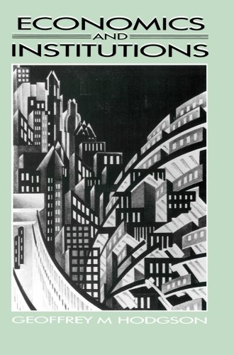 Economics and Institutions: A Manifesto for a Modern Institutional Economics