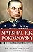 Marshal K.K. Rokossovsky: The Red Army's Gentleman Commander