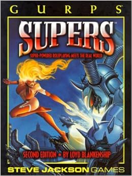 GURPS: Supers Second Edition (Superhero Roleplaying) GURPS: Supers Second Edition (Superhero Roleplaying)