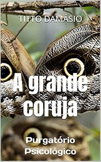 Livro A grande coruja: Purgatório Psicológico