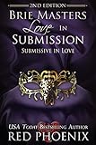Brie Masters Love in Submission: 2nd Edition (Second Edition Brie Book 3)