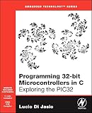 Programming 32-bit Microcontrollers in C: Exploring the PIC32 (Embedded Technology)