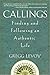 Callings: Finding and Following an Authentic Life