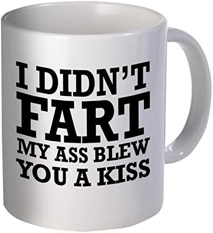 Funny "I didn't fart. My ass blew you a kiss", 11OZ Coffee Mug Novelty, Office, Job. By Aviento
