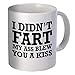 Funny Mug 11OZ "I didn't fart, my ass blew you a kiss" novelty gift, by Yates And Franco