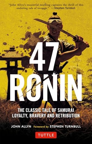 47: The True Story of the Vendetta of the 47 Ronin from Akô