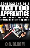 Confessions of a Tattoo Apprentice: Exercises to Elevate Your Drawing and Tattooing Skills