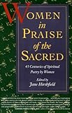Women in Praise of the Sacred: 43 Centuries of Spiritual Poetry by Women by Jane Hirshfield