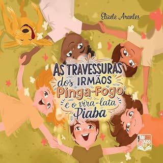 Livro As Travessuras dos Irmãos Pinga-Fogo e o Vira-Lata Piaba (LIVROS INFANTOJUVENIL Livro 6)