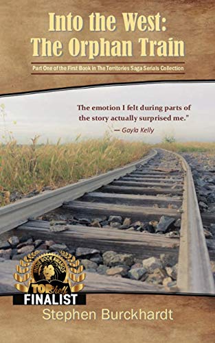 Into the West: The Orphan Train: Part One of the First Book in the Territories Saga Serials Collecti by Stephen Burckhardt