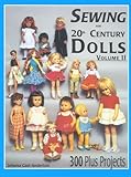 Sewing for 20th Century Dolls: 100 Plus Projects, Vol. 2 by Johana Gast-Anderton