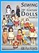 Sewing for 20th Century Dolls: 100 Plus Projects, Vol. 2 by Johana Gast-Anderton