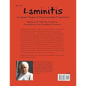 Laminitis: An Equine Plague of Unconscionable Proportions, Healing and Protecting Your Horse Using Natural Principles and Practices