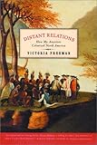 Distant Relations: How My Ancestors Colonized North America by 