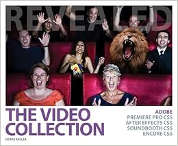 The Video Collection Revealed: Adobe Premiere Pro, After Effects, Soundbooth and Encore CS5 (Adobe Creative Suite)
