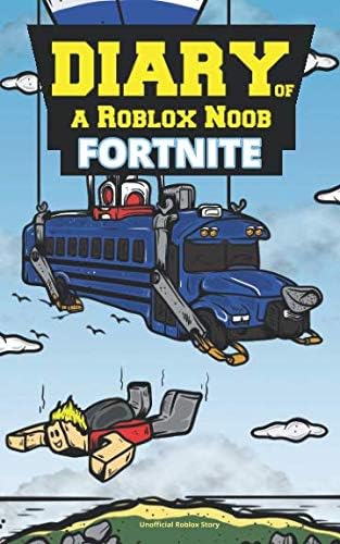 Diary of a Roblox Noob: Fortnite (Unofficial Roblox Story) Paperback – July 4, 2018