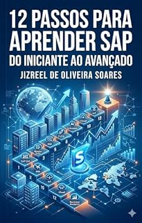 Livro 12 passos para aprender SAP do iniciante ao avançado: Guia prático e técnico para negócios